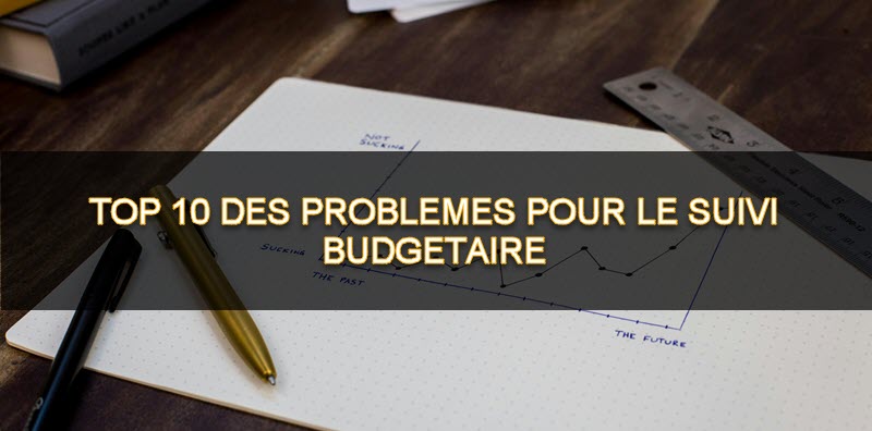 Le top 10 des problèmes dans votre suivi budgétaire