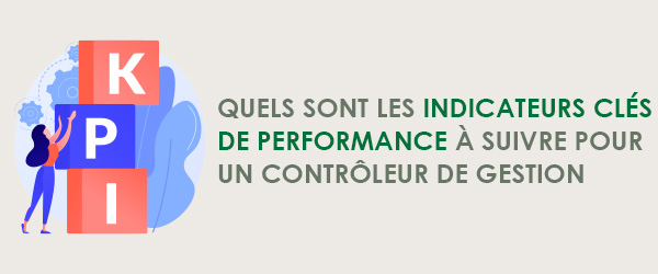 Quels sont les indicateurs clés de performance à suivre pour un contrôleur de gestion