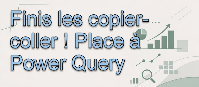 Finis les copier-coller ! Le Guide Ultime pour Automatiser la Consolidation Excel avec Power Query (Même si tu Débutes)