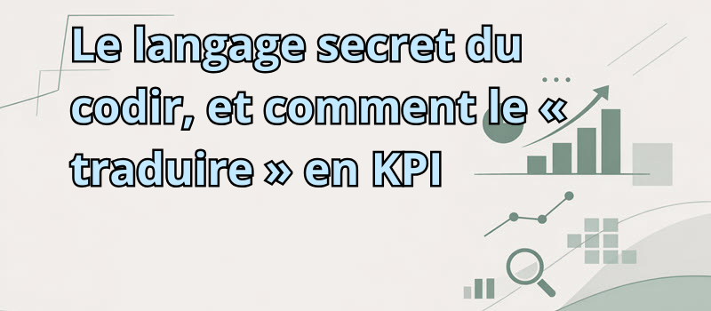 Le langage secret du codir, et comment le « traduire » en KPI