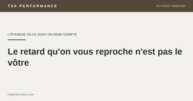 Le retard qu&rsquo;on vous reproche n&rsquo;est pas le vôtre